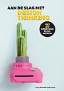 Aan de slag met Design Thinking Aan de slag met Design Thinking