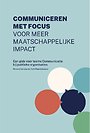 Communiceren met focus - voor meer maatschappelijke impact Communiceren met focus - voor meer maatschappelijke impact