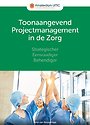 Toonaangevend Projectmanagement in de Zorg Toonaangevend Projectmanagement in de Zorg