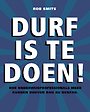 Durf is te doen!