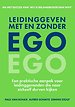 Leidinggeven met en zonder EGO Leidinggeven met en zonder EGO