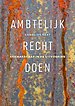 AMBTELIJK RECHT DOEN