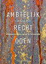 AMBTELIJK RECHT DOEN