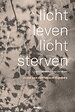 Licht leven, licht sterven