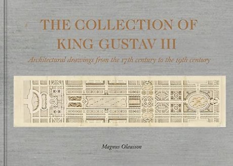 The Collection of King Gustav III – Architectural Drawings from 17th–19th centuries
