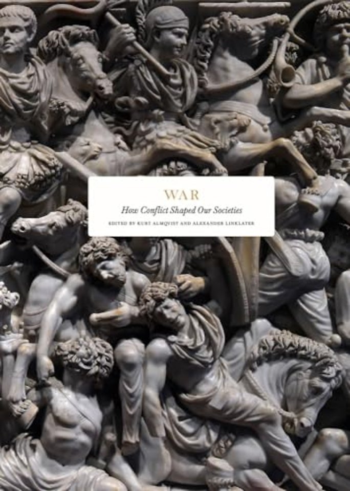 War – How Conflict Shaped Our Societies