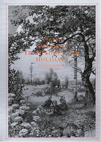 Swedish Traditions and Holidays – An Encyclopedic Calender