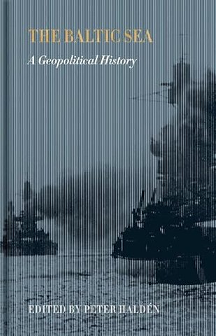The Baltic Sea – A Geopolitical history