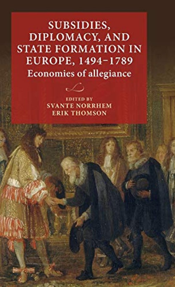 Subsidies, Diplomacy, and State Formation in Europe, 1494–1789