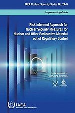 Risked informed approach for nuclear security measures for nuclear and other radioactive material out of regulatory control
