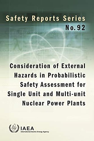 Consideration of External Hazards in Probabilistic Safety Assessment for Single Unit and Multi–Unit Nuclear Power Plants.