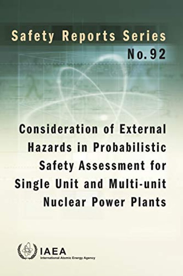 Consideration of External Hazards in Probabilistic Safety Assessment for Single Unit and Multi–Unit Nuclear Power Plants.