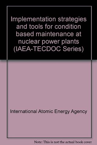 Implementation Strategies and Tools for Condition Based Maintenance at Nuclear Power Plants