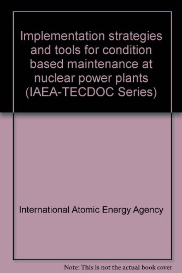 Implementation Strategies and Tools for Condition Based Maintenance at Nuclear Power Plants