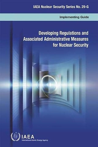 Developing Regulations and Associated Administrative Measures for Nuclear Security