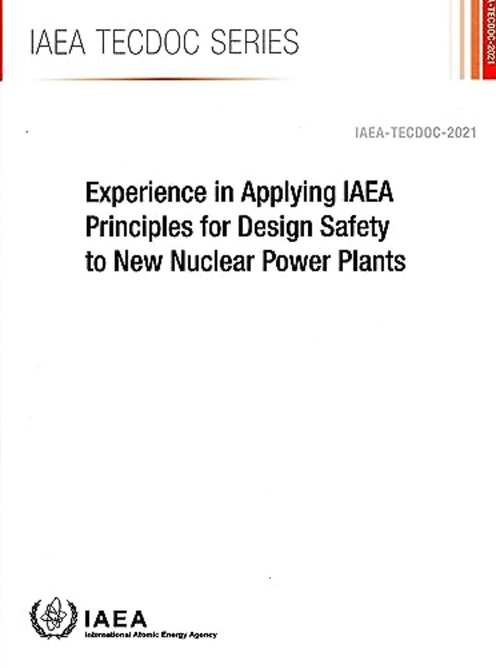 Experience in Applying IAEA Principles for Design Safety to New Nuclear Power Plants