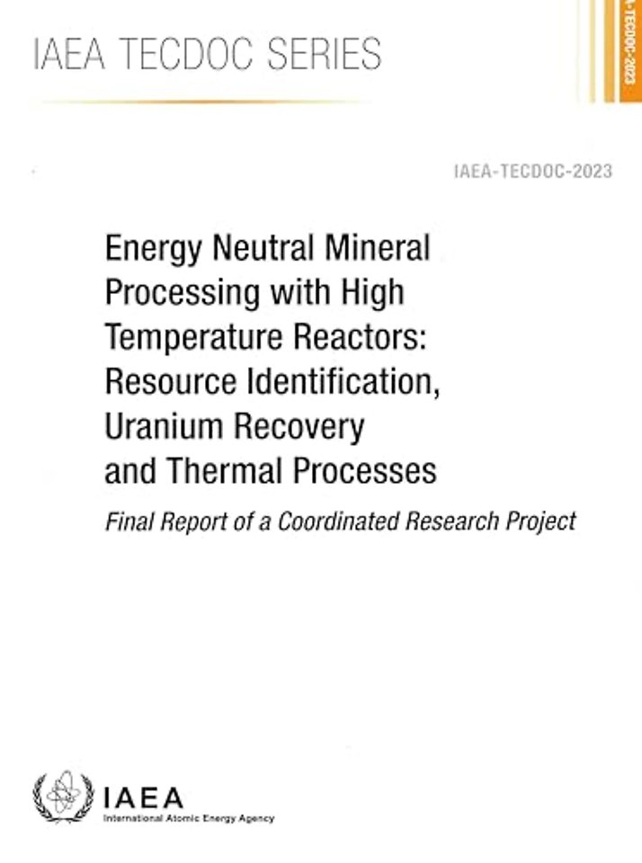Energy Neutral Mineral Processing with High Temperature Reactors: Resource Identification, Uranium Recovery and Thermal Processes – Final Rep
