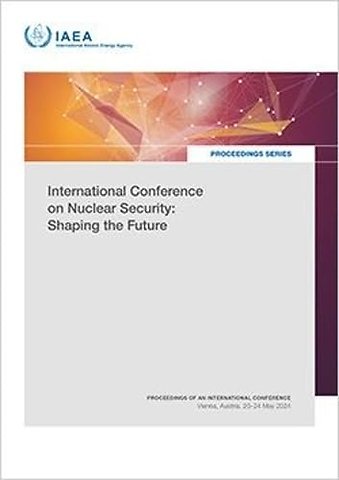 International Conference on Nuclear Security: Sh – Proceedings of an International Conference Held in Vienna, Austria, 20–24 May 2024