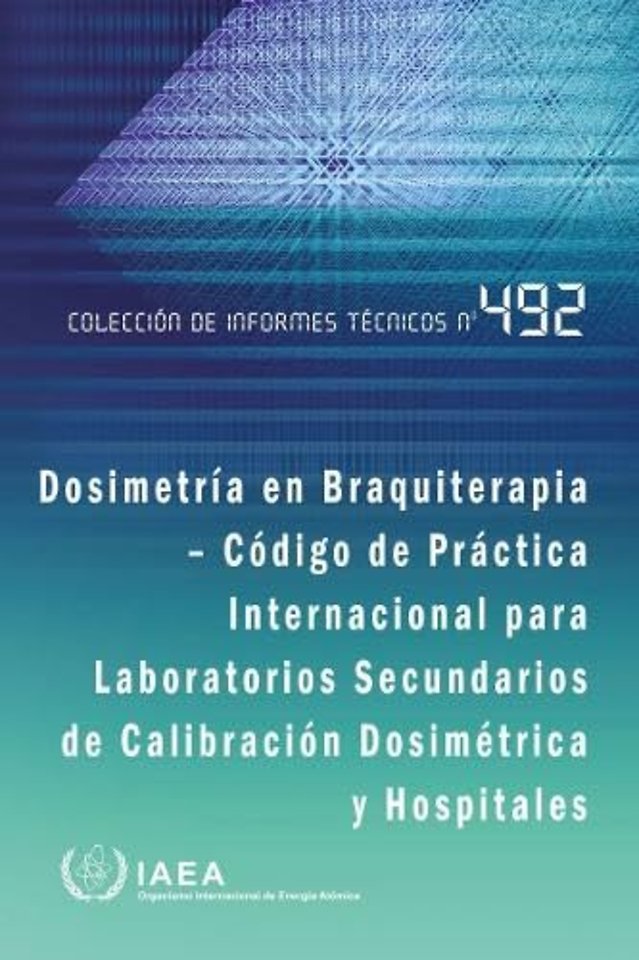 Dosimetría En Braquiterapia – Código De Práctica Internacional Para Laboratorios Secundarios De Calibración Dosimétrica Y Hospitales