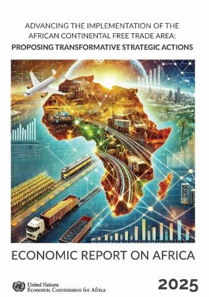 Economic Report on Africa 2025 – Advancing the Implementation of the Agreement Establishing the African Continental Free Trade Area: Proposing Tra