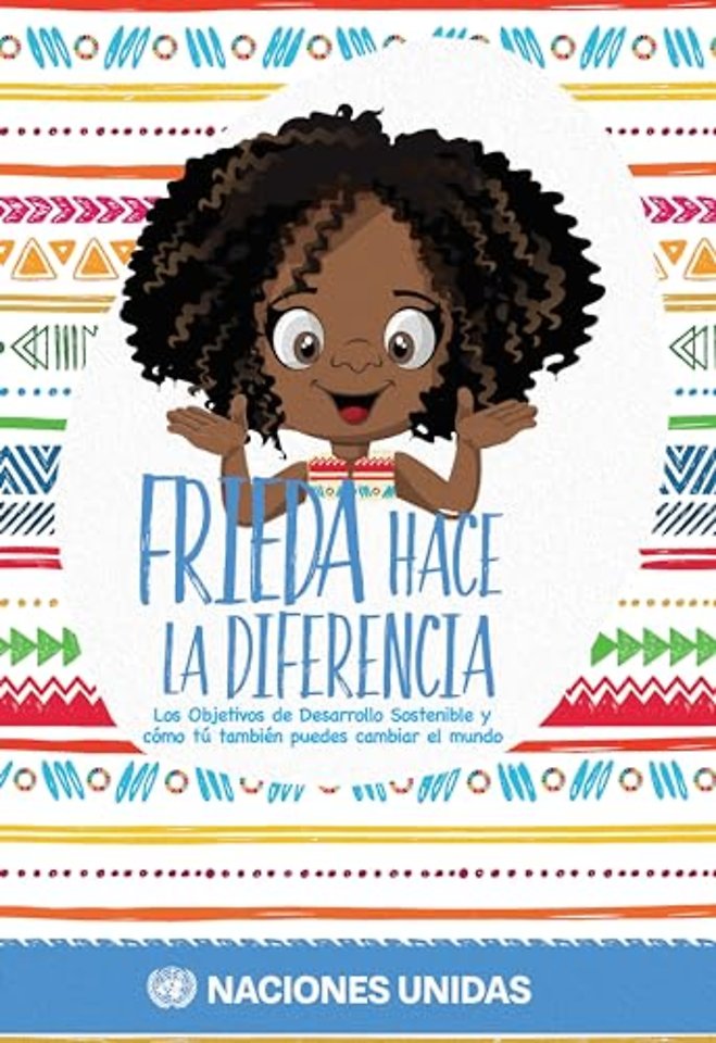 Frieda Hace La Diferencia – Los Objetivos De Desarrollo Sostenible Y Cómo Tú También Puedes Cambiar El Mundo