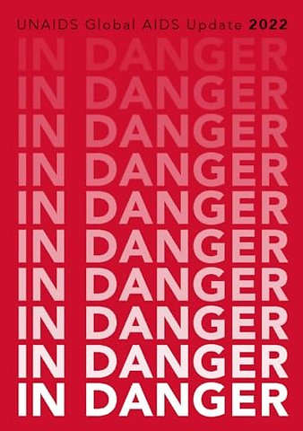 In Danger – UNAIDS Global AIDS Update 2022