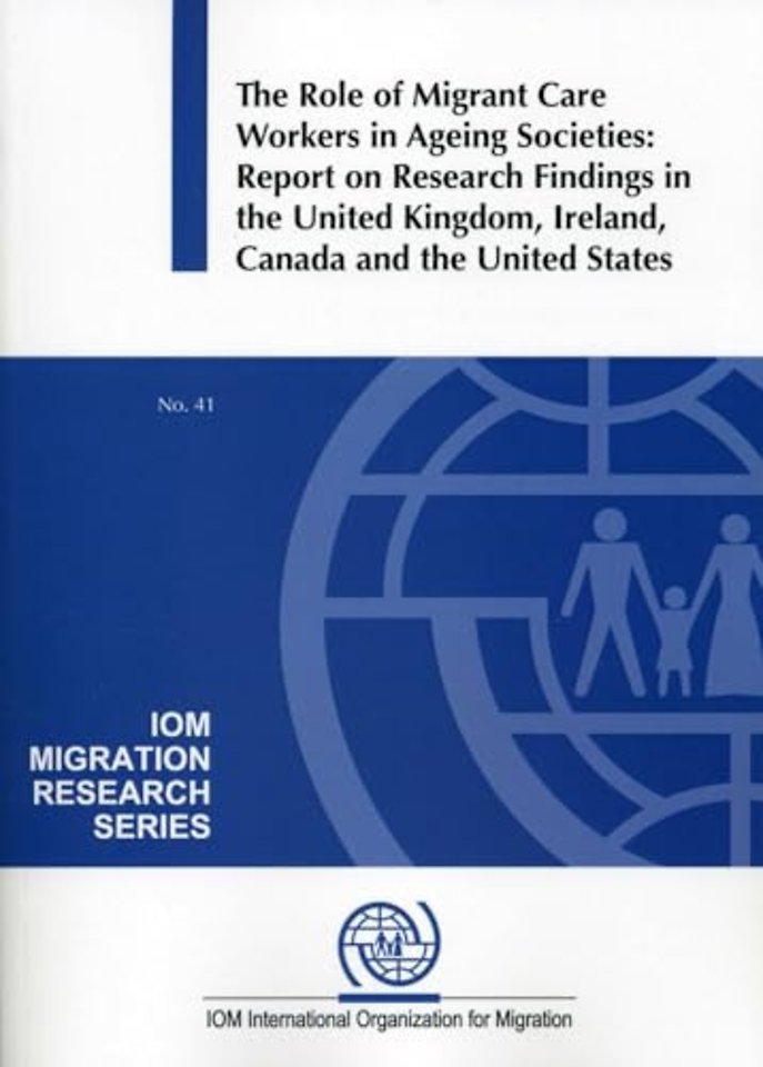 The Role of Migrant Care Workers in Ageing Socie – Report on Research Findings in the United Kingdom, Ireland, Canada and the United States
