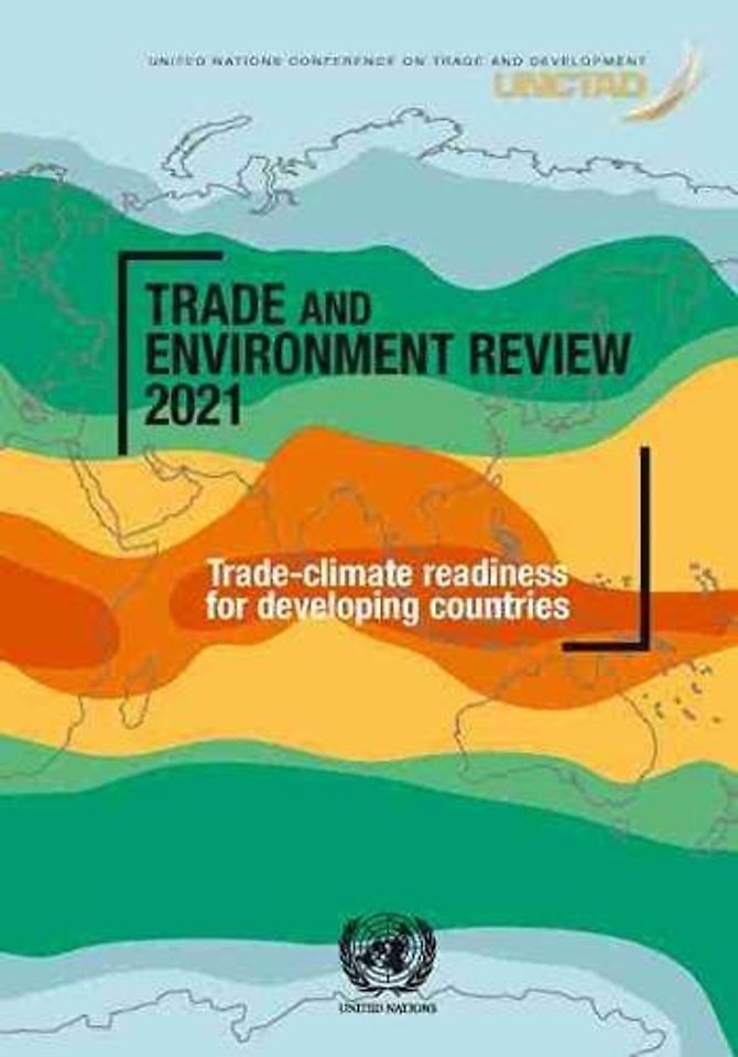Trade and Environment Review 2021 – Trade–Climate Readiness for Developing Countries
