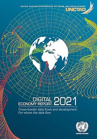 Digital Economy Report 2021 – Cross–border Data Flows and Development: for Whom the Data Flow