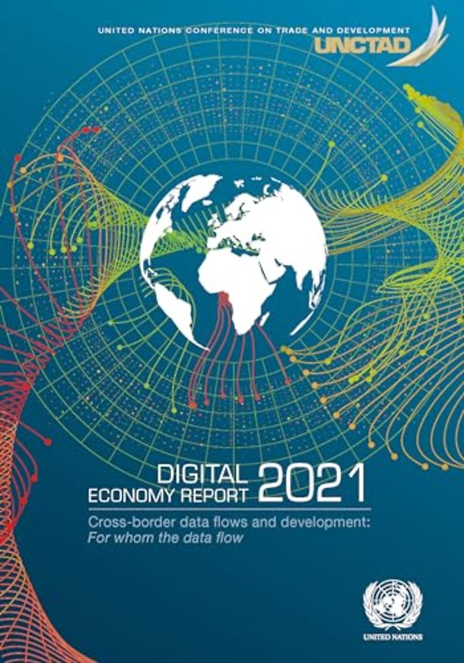 Digital Economy Report 2021 – Cross–border Data Flows and Development: for Whom the Data Flow