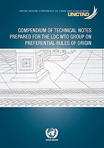 Compendium of Technical Notes Prepared for the LDC WTO Group on Preferential Rules of Origin