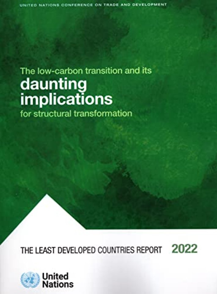 The Least Developed Countries Report 2022 – The Low–carbon Transition and Its Daunting Implications for Structural Transformation