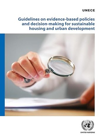 Guidelines on Evidence–based Policies and Decision–making for Sustainable Housing and Urban Development