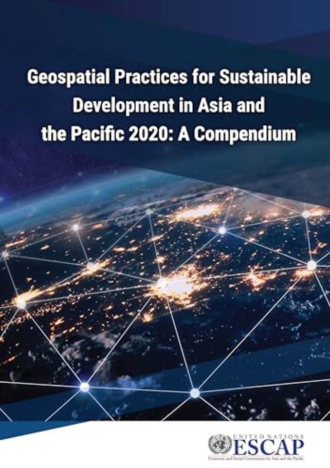 Geospatial Practices for Sustainable Development in Asia and the Pacific 2020: a Compendium