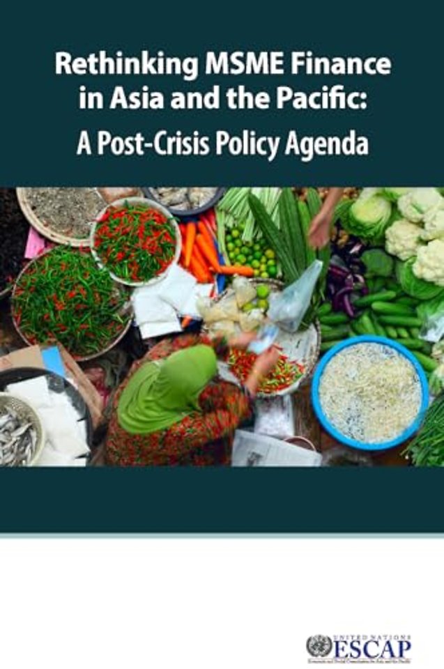 Rethinking MSME Finance in Asia and the Pacific – A Post–Crisis Policy Agenda