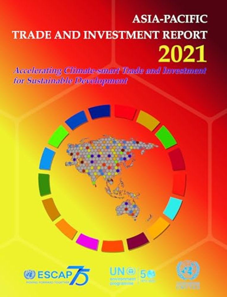 Asia–Pacific Trade and Investment Report 2021 – Accelerating Climate–Smart Trade and Investment for Sustainable Development