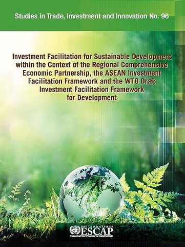 Investment Facilitation for Sustainable Developm – The ASEAN Investment Facilitation Framework and the WTO Draft Investment Facilitation Framework fo