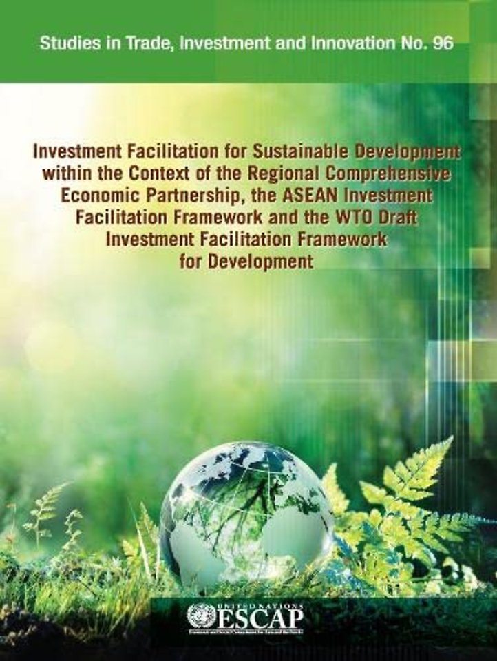 Investment Facilitation for Sustainable Developm – The ASEAN Investment Facilitation Framework and the WTO Draft Investment Facilitation Framework fo