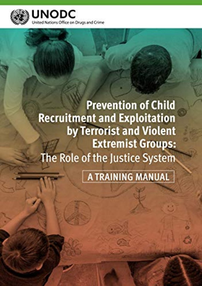 Prevention of Child Recruitment and Exploitation – The Role of the Justice System – a Training Manual