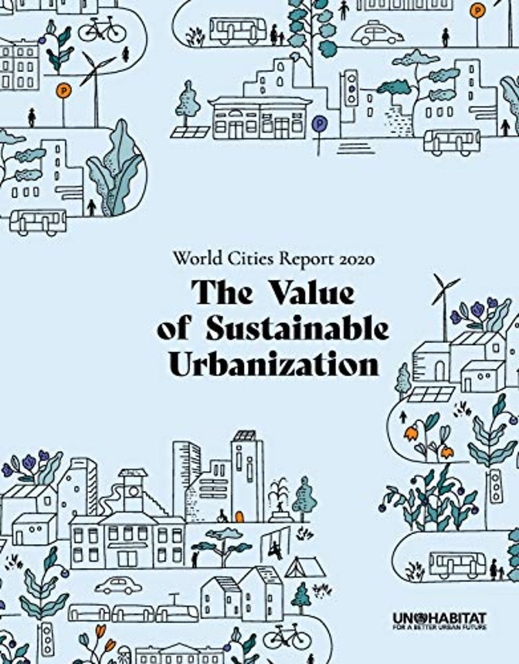 World Cities Report 2020 – The Value of Sustainable Urbanization