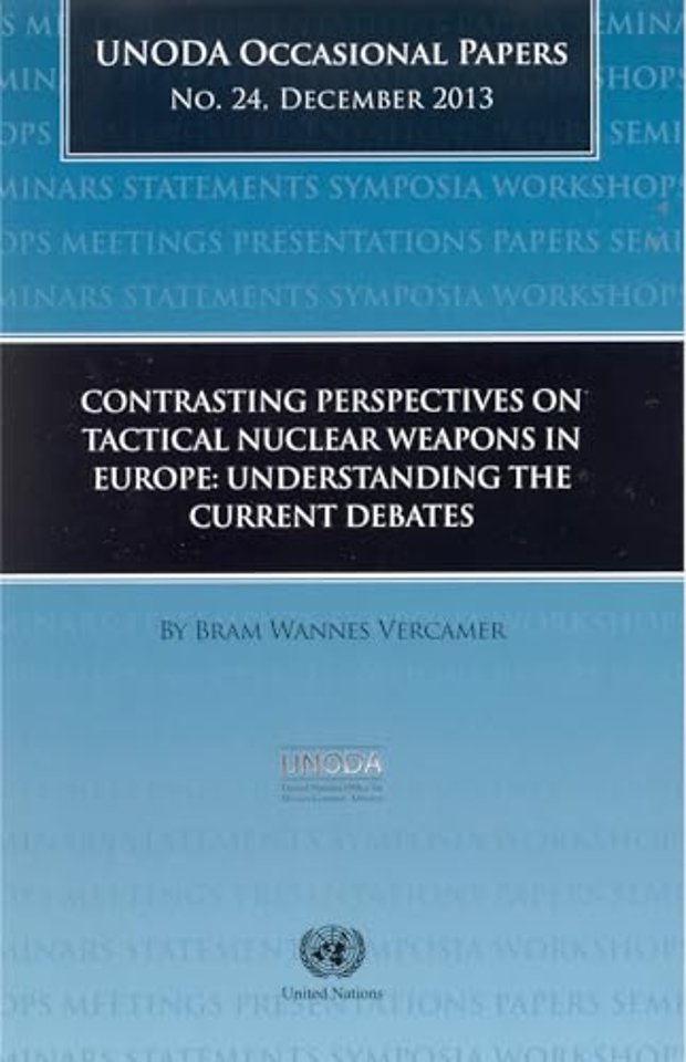 Contrasting Perspectives on Tactical Nuclear Wea – Understanding the Current Debates (UNODA Occasional Papers)