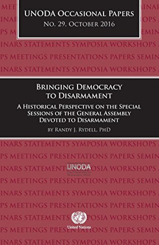 UNODA Occasional Papers Number 29, October 2016 – Bringing Democracy to Disarmament:  A Historical Perspective on the Special Sessions of the General