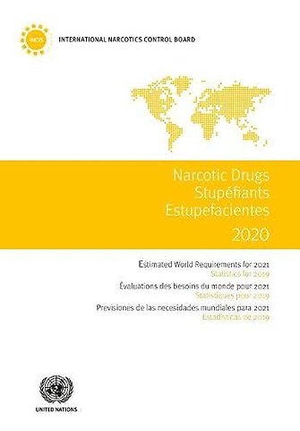Narcotics Drugs 2020 (English/French/Spanish Edi – Estimated World Requirements for 2021 – Statistics for 2019