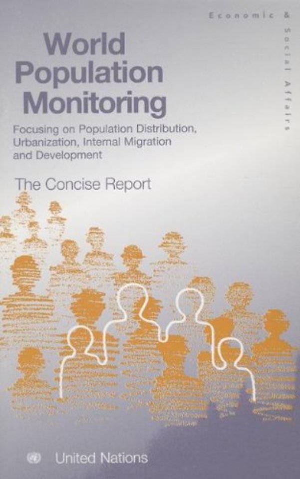 World Population Monitoring – Focusing on Population Distribution, urbanisation, Internal Migration and Development, The Concise Report