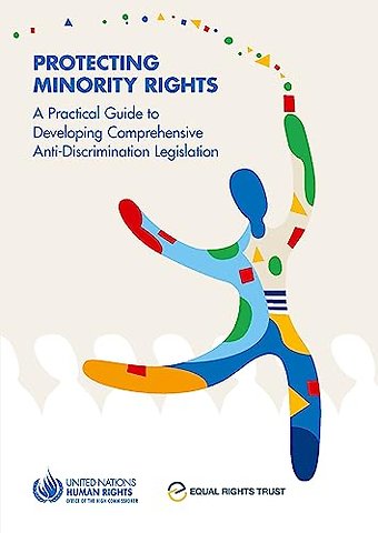 Protecting Minority Rights – A Practical Guide to Developing Comprehensive Anti–Discrimination Legislation