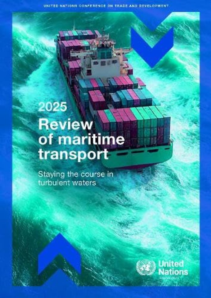 Review of Maritime Transport 2025 – Staying the Course in Turbulent Waters