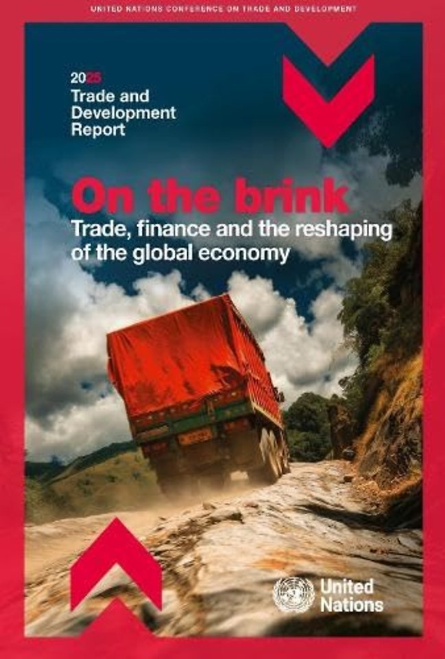 Trade and Development Report 2025 – On the Brink: Trade, Finance and Global Uncertainty