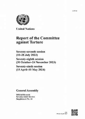 Report of the Committee Against Torture – Seventy–seventh Session (10–28 July 2023); Seventy–eighth Session (30 October–24 November 202