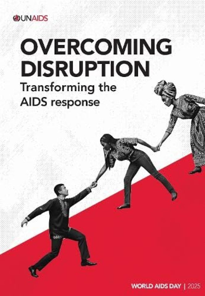 World AIDS Day Report 2025 – Overcoming Disruption: Transforming the AIDS Response