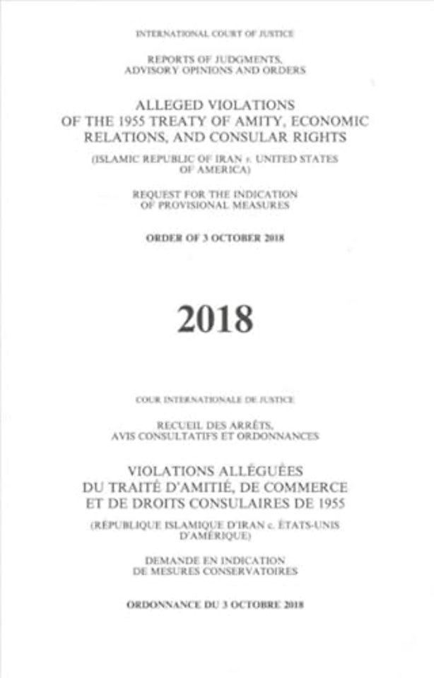 Reports of Judgments, Advisory Opinions and Orde – Alleged Violations of the 1955 Treaty of Amity, Economic Relations, and Consular Rights (Islamic R